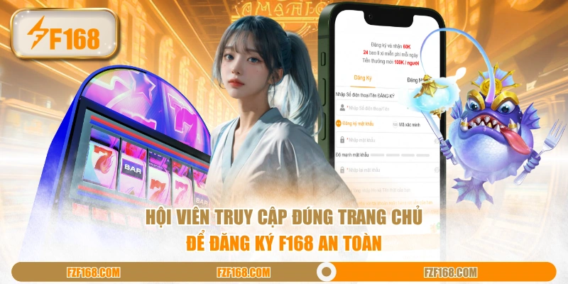 Hội viên truy cập đúng trang chủ để đăng ký F168 an toàn Hội viên truy cập đúng trang chủ để đăng ký F168 an toàn
